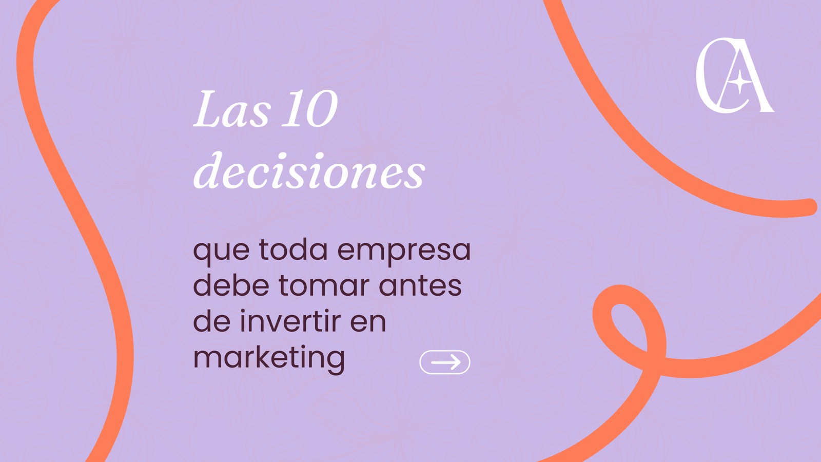 Las 10 decisiones que toda empresa debe tomar antes de invertir en marketing